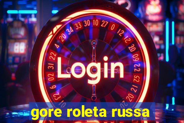 gore roleta russa